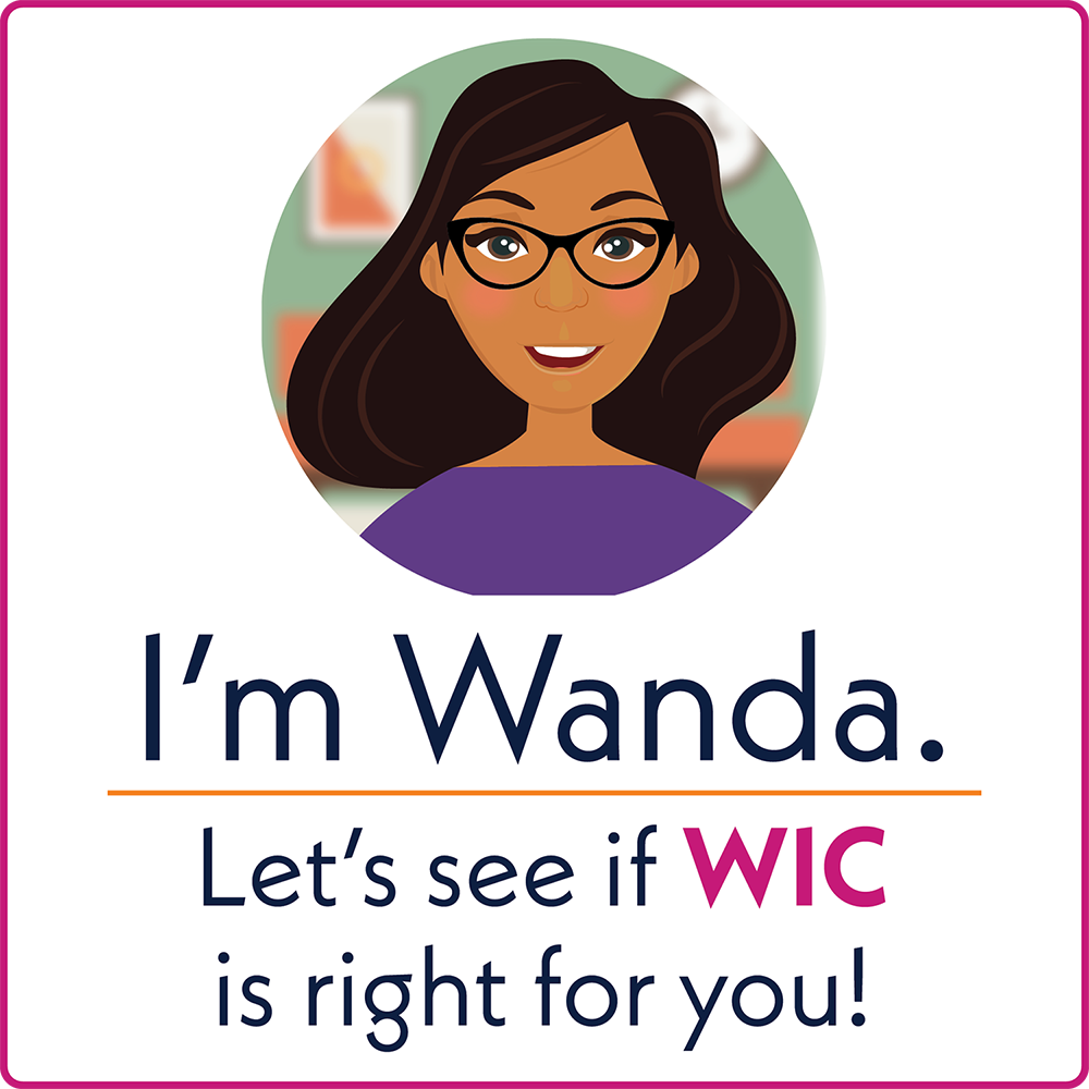 I'm Wanda. Let's see if WIC is right for you.
