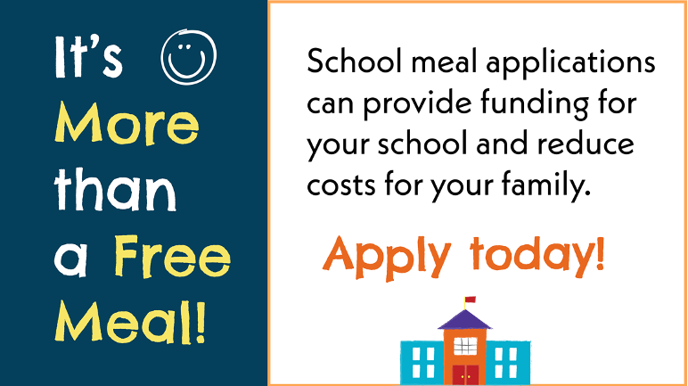 School meal applications can provide funding for your school and reduce costs for your family. Apply today!